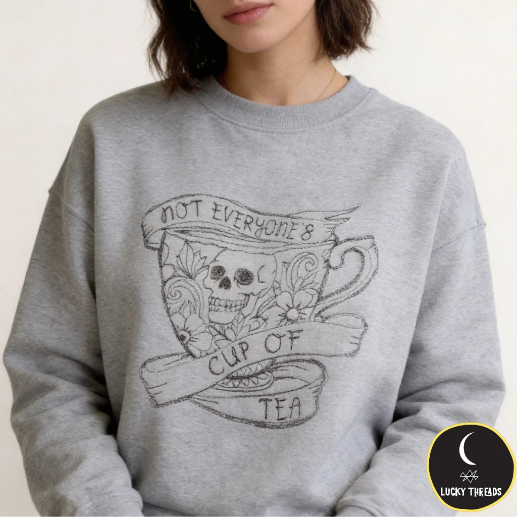 Not Everyone’s Cup of Tea Sweatshirt – The Ink & Irony Collection